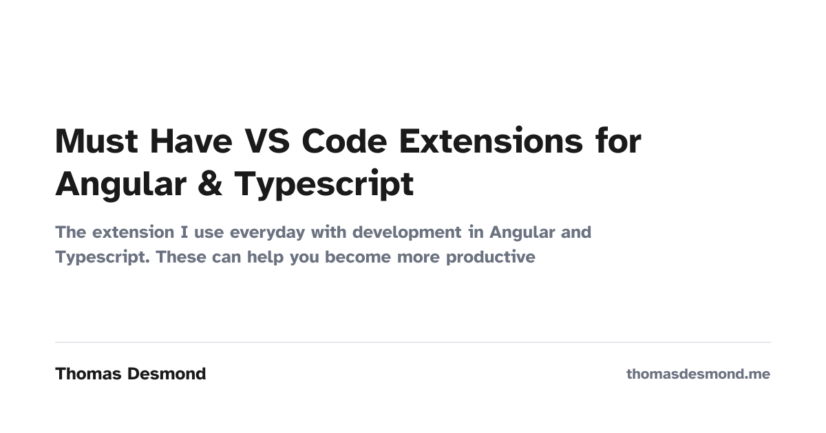 Must Have VS Code Extensions for Angular & Typescript — Thomas Desmond