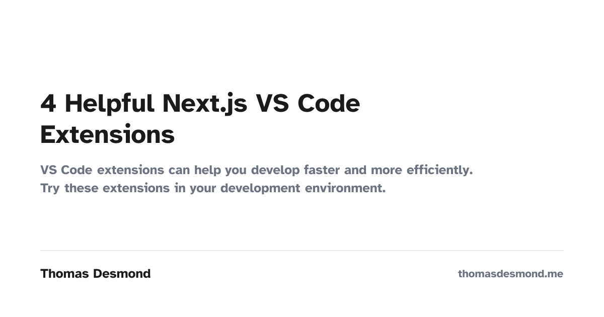 4 Helpful Next.js VS Code Extensions — Thomas Desmond